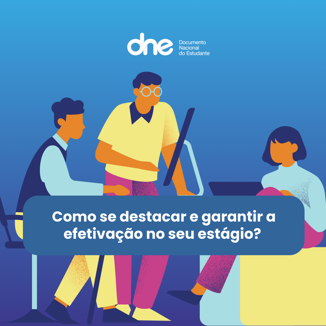 Como se destacar e garantir a efetivação no seu estágio?